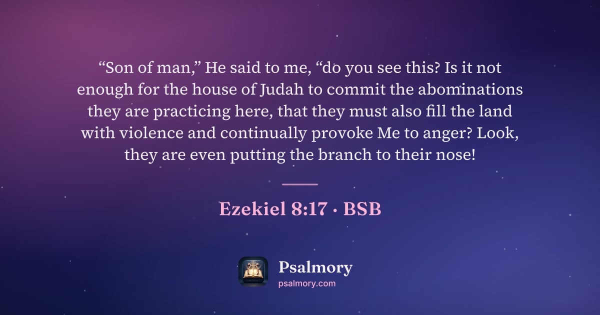 Ezekiel 8:17 verse artwork: “Son of man,” He said to me, “do you see this? Is it not enough for the house of Judah…