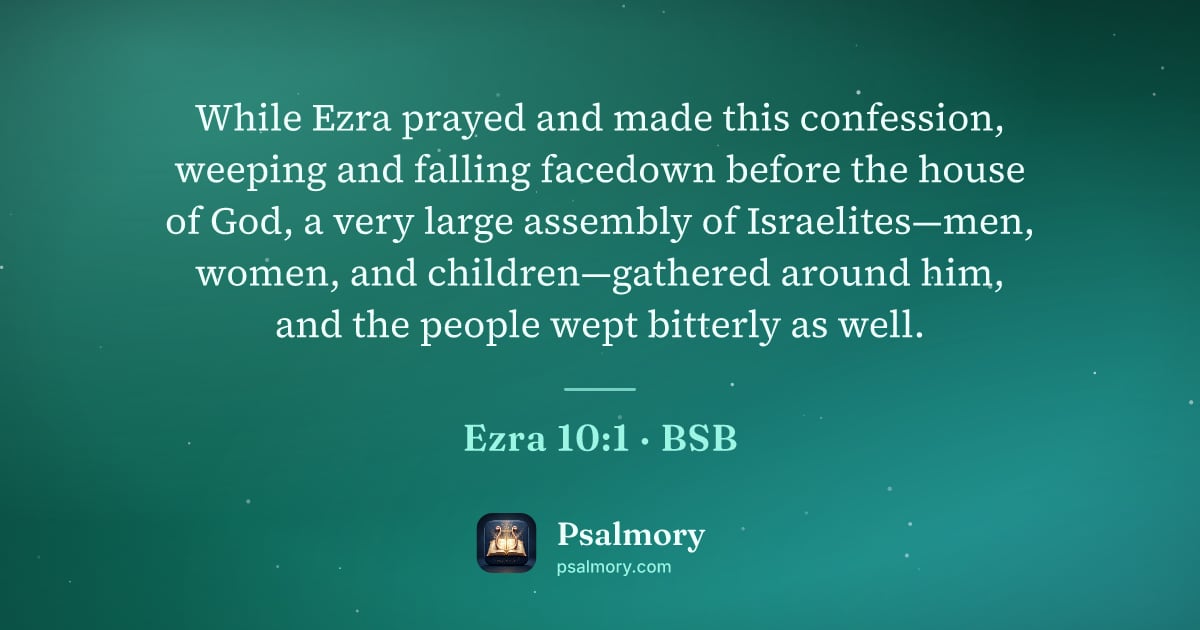 Ezra 10:1 verse artwork: While Ezra prayed and made this confession, weeping and falling facedown before the…