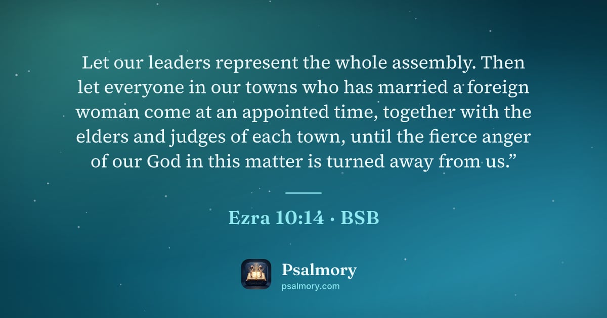 Ezra 10:14 verse artwork: Let our leaders represent the whole assembly. Then let everyone in our towns who has…