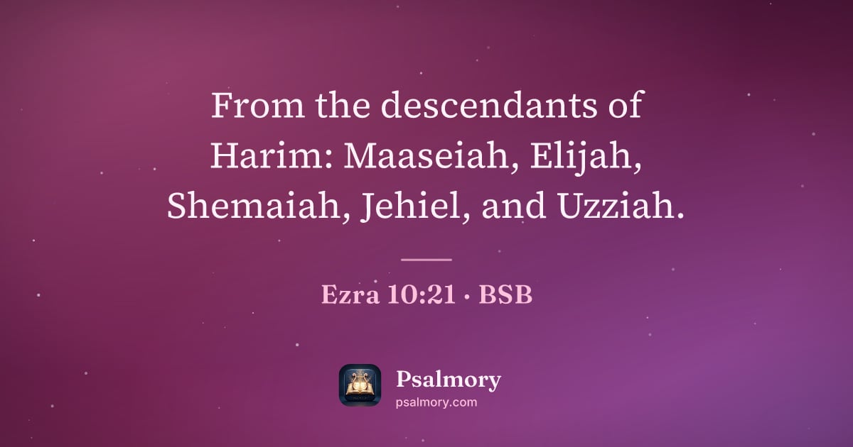 Ezra 10:21 verse artwork: From the descendants of Harim: Maaseiah, Elijah, Shemaiah, Jehiel, and Uzziah.