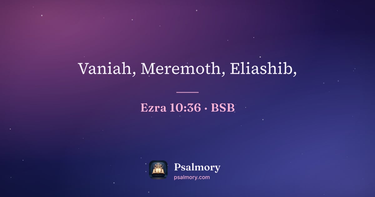 Ezra 10:36 verse artwork: Vaniah, Meremoth, Eliashib,