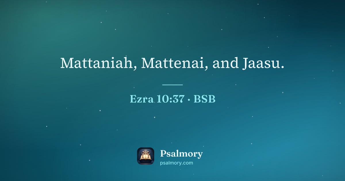 Ezra 10:37 verse artwork: Mattaniah, Mattenai, and Jaasu.