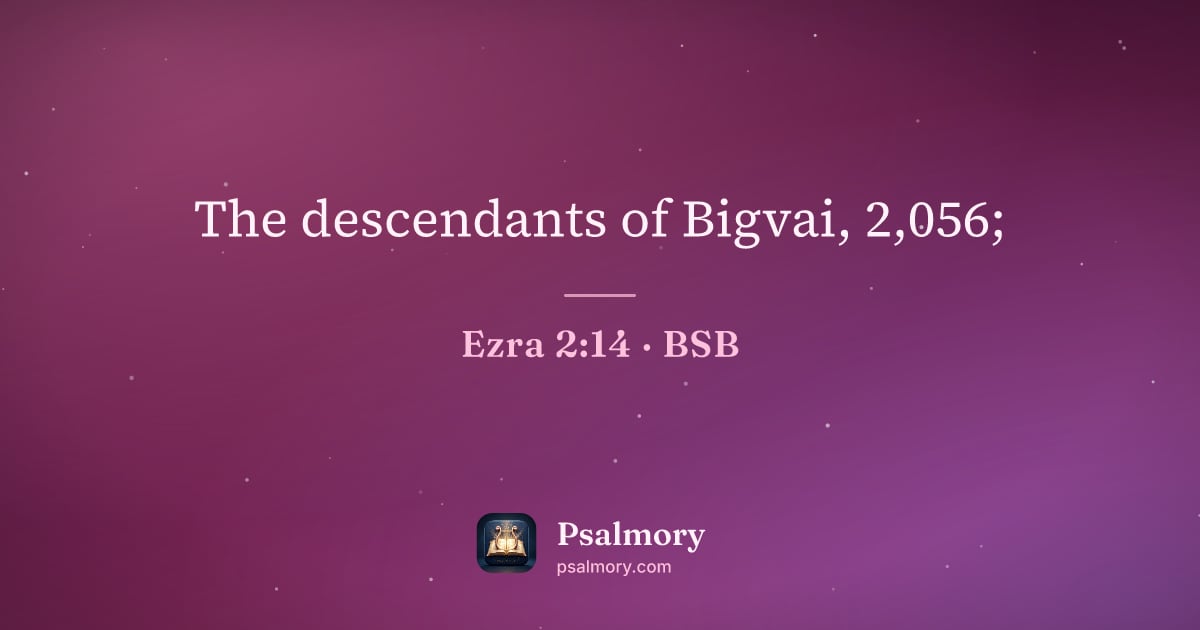 Ezra 2:14 verse artwork: The descendants of Bigvai, 2,056;