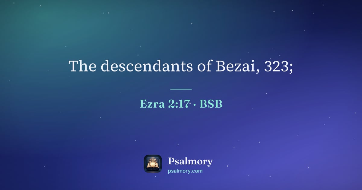 Ezra 2:17 verse artwork: The descendants of Bezai, 323;