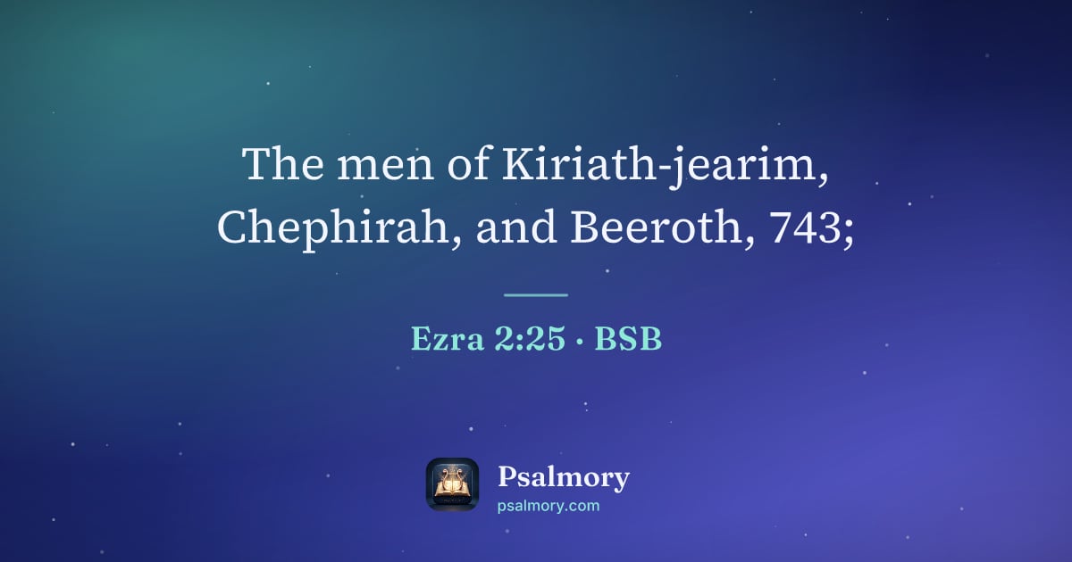 Ezra 2:25 verse artwork: The men of Kiriath-jearim, Chephirah, and Beeroth, 743;