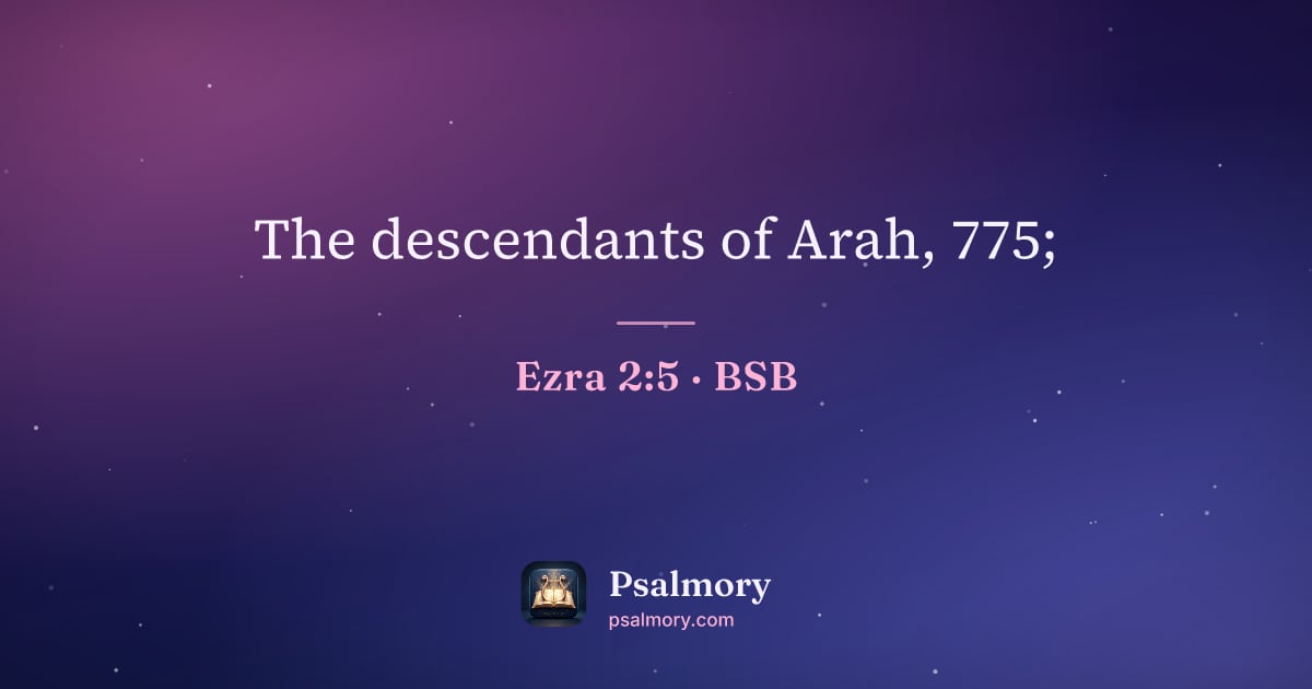Ezra 2:5 verse artwork: The descendants of Arah, 775;