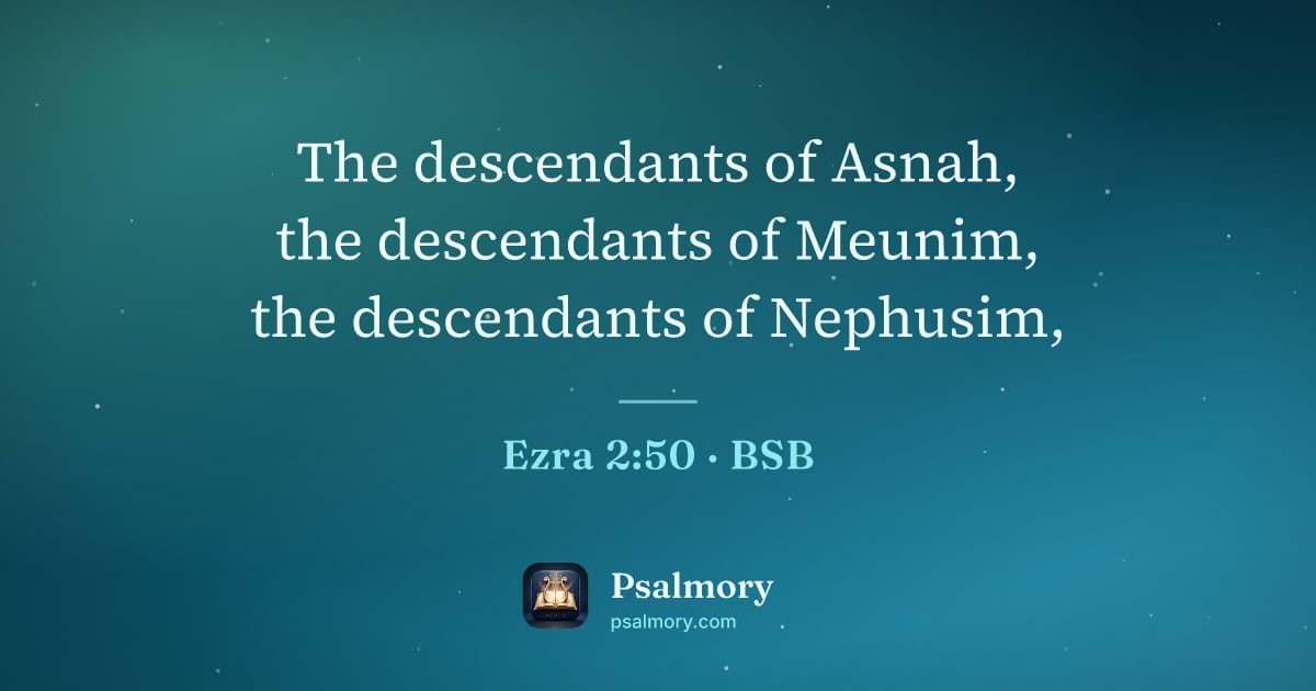 Ezra 2:50 verse artwork: The descendants of Asnah, the descendants of Meunim, the descendants of Nephusim,