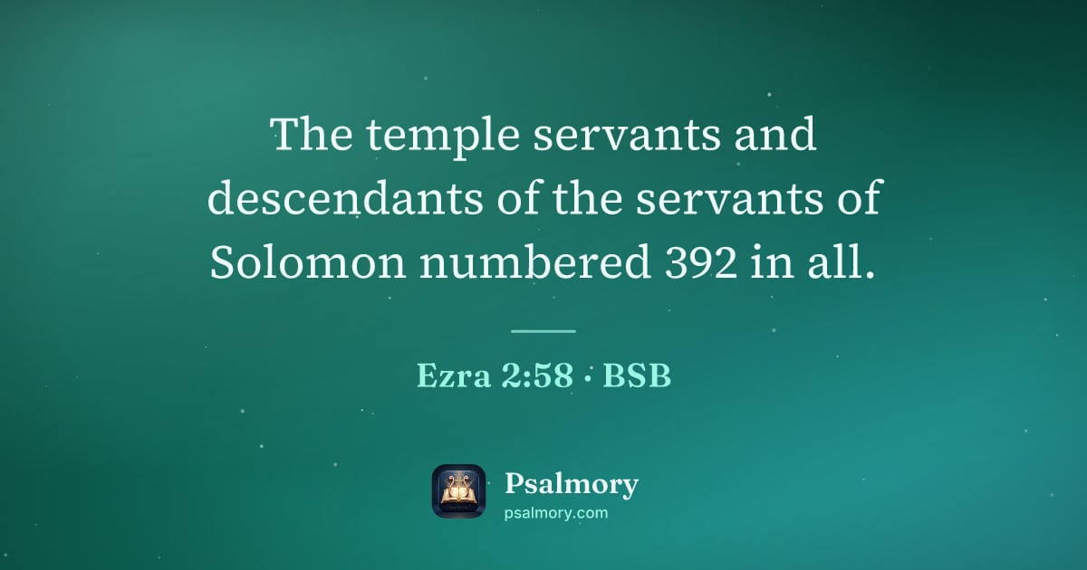 Ezra 2:58 verse artwork: The temple servants and descendants of the servants of Solomon numbered 392 in all.