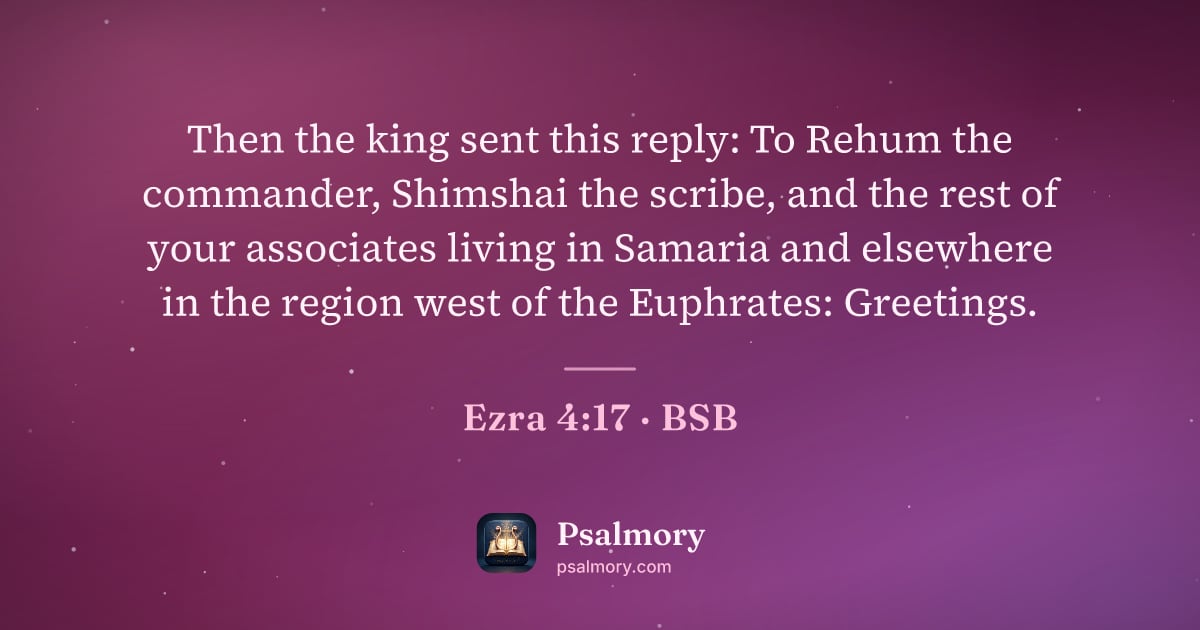 Ezra 4:17 verse artwork: Then the king sent this reply: To Rehum the commander, Shimshai the scribe, and the rest…