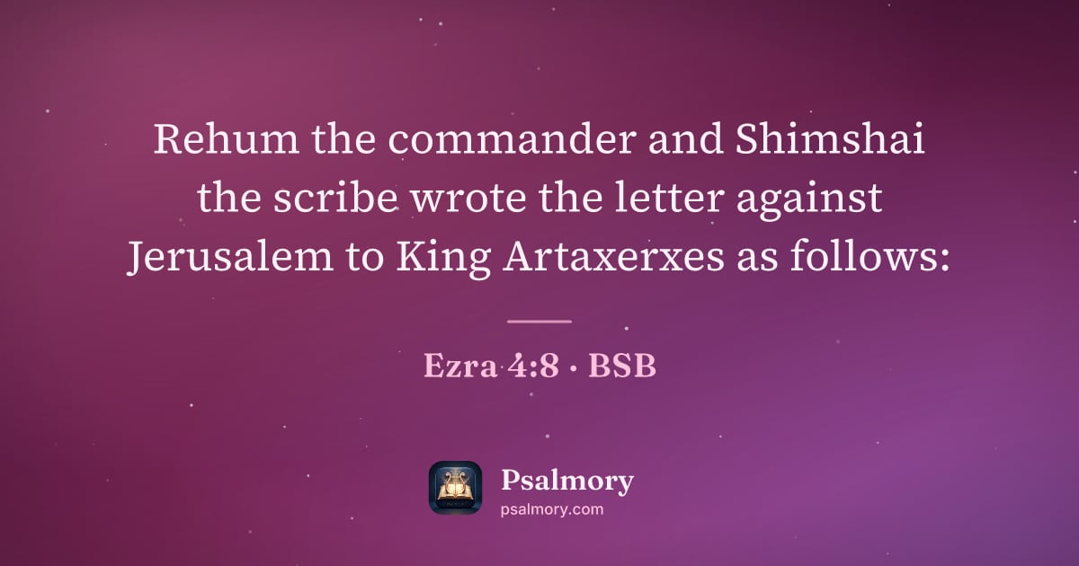 Ezra 4:8 verse artwork: Rehum the commander and Shimshai the scribe wrote the letter against Jerusalem to King…