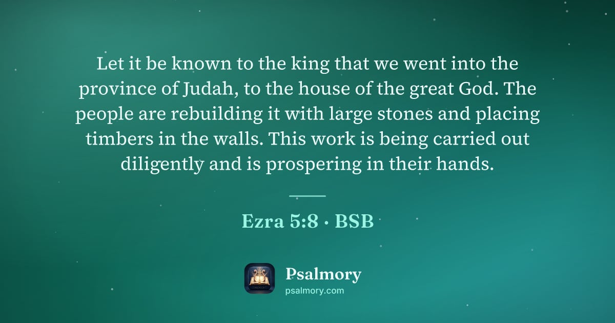 Ezra 5:8 verse artwork: Let it be known to the king that we went into the province of Judah, to the house of the…