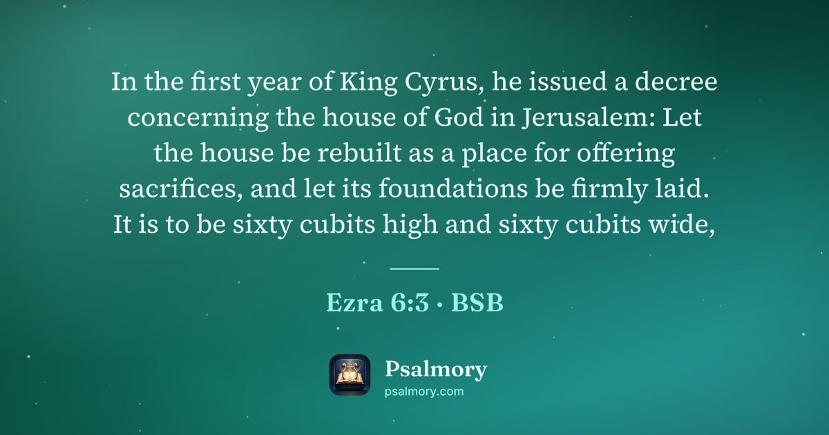 Ezra 6:3 verse artwork: In the first year of King Cyrus, he issued a decree concerning the house of God in…