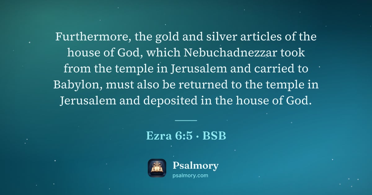 Ezra 6:5 verse artwork: Furthermore, the gold and silver articles of the house of God, which Nebuchadnezzar took…