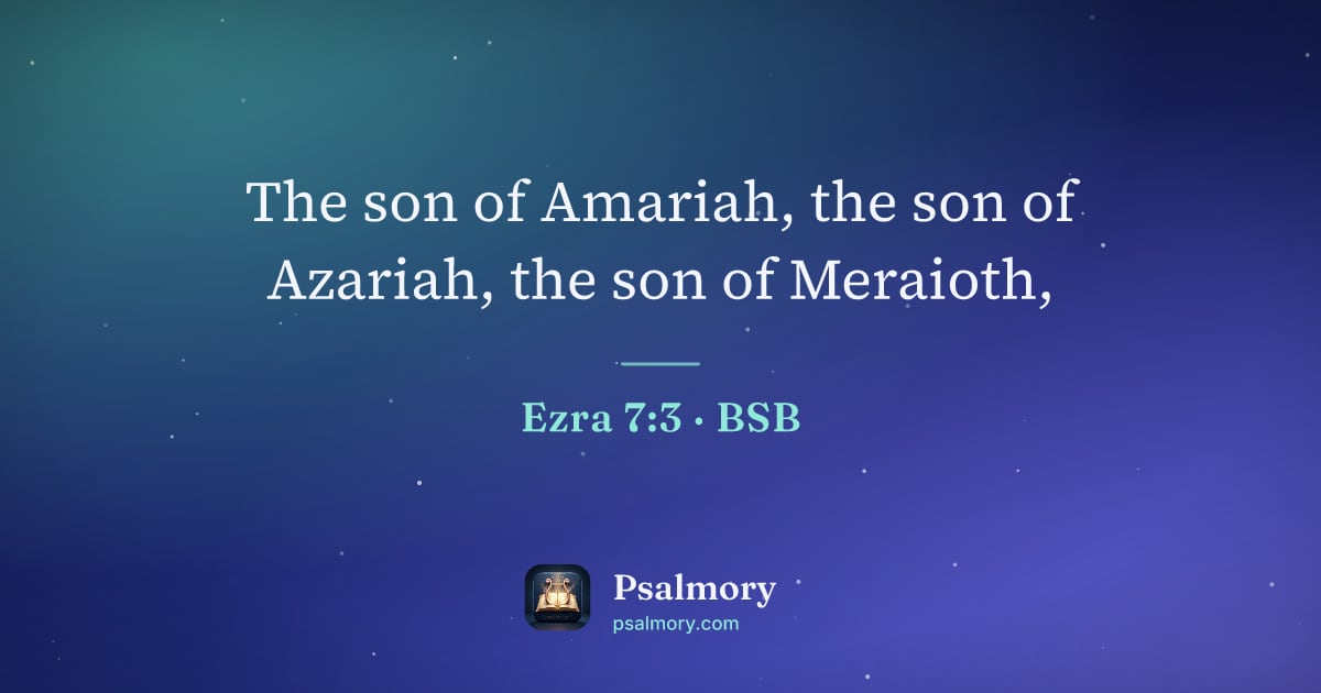 Ezra 7:3 verse artwork: The son of Amariah, the son of Azariah, the son of Meraioth,