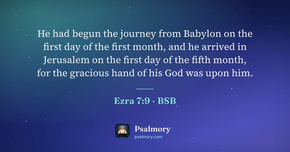 Ezra 7:9 verse artwork: He had begun the journey from Babylon on the first day of the first month, and he…
