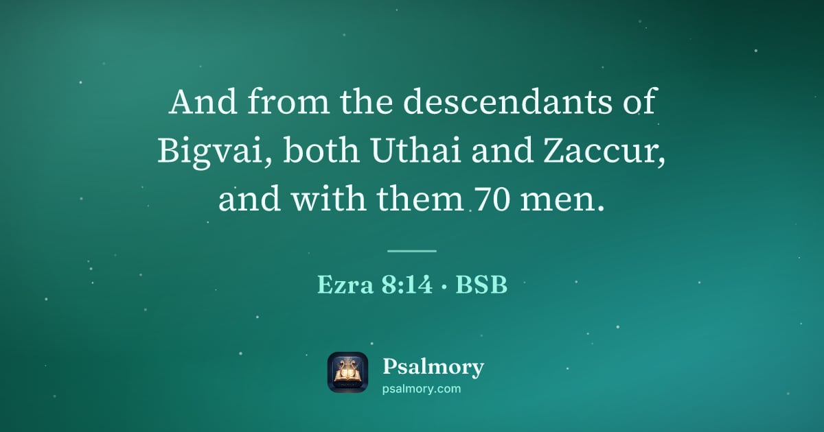 Ezra 8:14 verse artwork: And from the descendants of Bigvai, both Uthai and Zaccur, and with them 70 men.