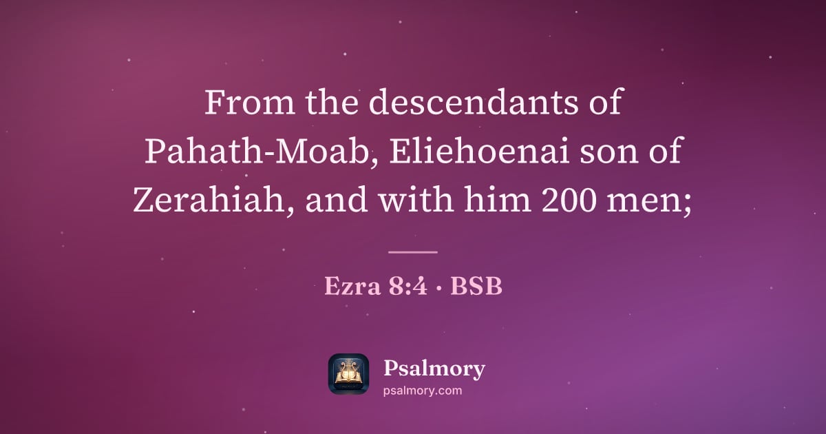 Ezra 8:4 verse artwork: From the descendants of Pahath-Moab, Eliehoenai son of Zerahiah, and with him 200 men;