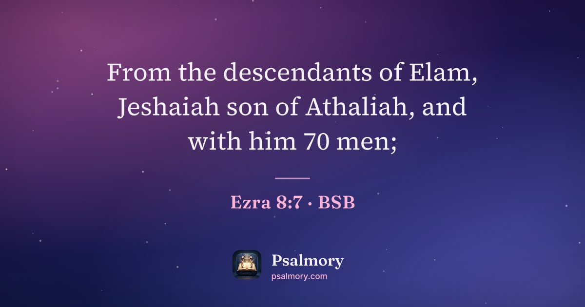 Ezra 8:7 verse artwork: From the descendants of Elam, Jeshaiah son of Athaliah, and with him 70 men;