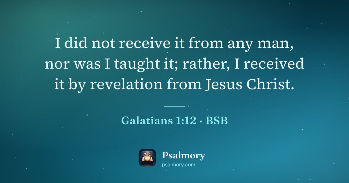 Galatians 1:12 verse artwork: I did not receive it from any man, nor was I taught it; rather, I received it by…