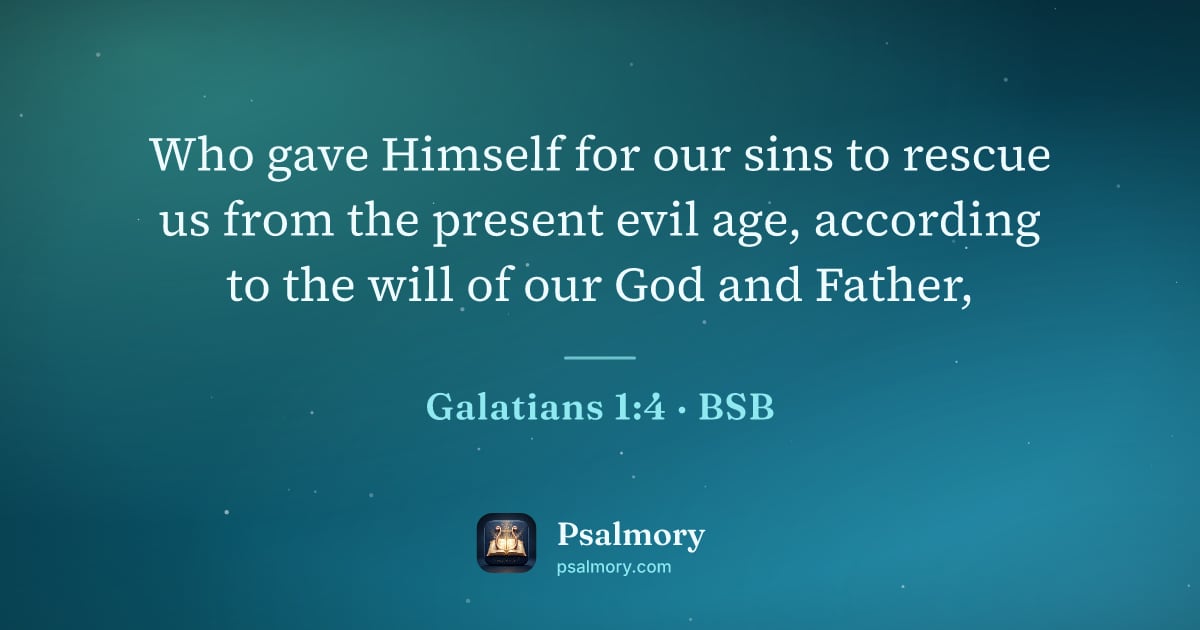 Galatians 1:4 verse artwork: Who gave Himself for our sins to rescue us from the present evil age, according to the…