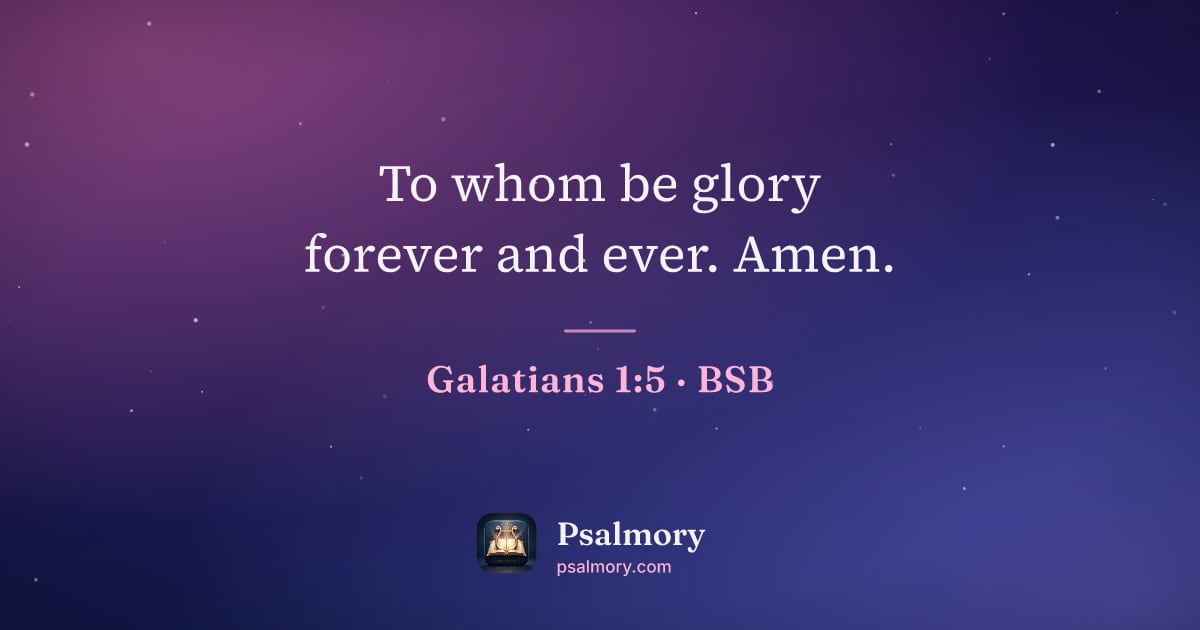 Galatians 1:5 verse artwork: To whom be glory forever and ever. Amen.