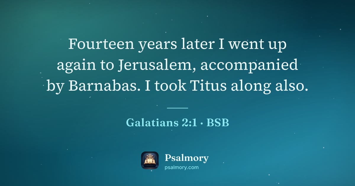 Galatians 2:1 verse artwork: Fourteen years later I went up again to Jerusalem, accompanied by Barnabas. I took Titus…