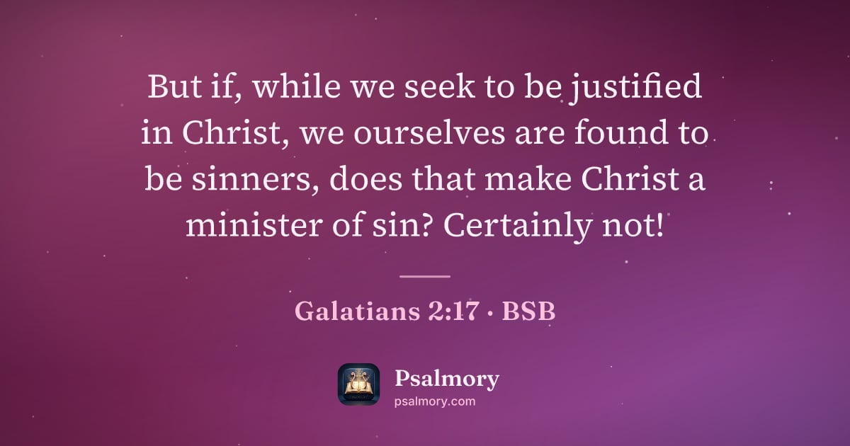 Galatians 2:17 verse artwork: But if, while we seek to be justified in Christ, we ourselves are found to be sinners,…