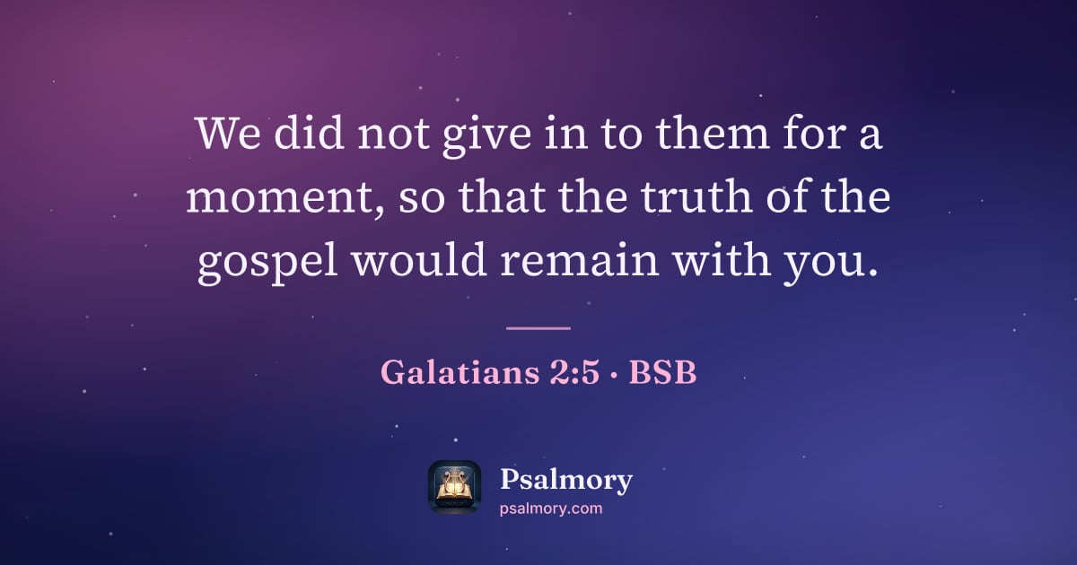 Galatians 2:5 verse artwork: We did not give in to them for a moment, so that the truth of the gospel would remain…