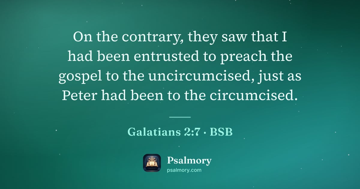 Galatians 2:7 verse artwork: On the contrary, they saw that I had been entrusted to preach the gospel to the…