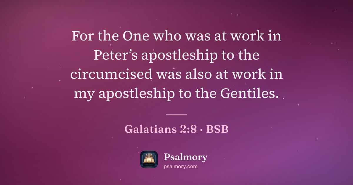 Galatians 2:8 verse artwork: For the One who was at work in Peter’s apostleship to the circumcised was also at work…