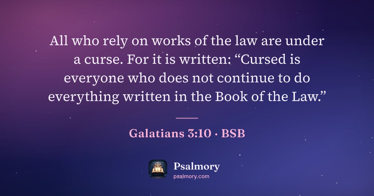 Galatians 3:10 verse artwork: All who rely on works of the law are under a curse. For it is written: “Cursed is…