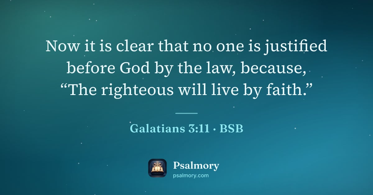 Galatians 3:11 verse artwork: Now it is clear that no one is justified before God by the law, because, “The righteous…