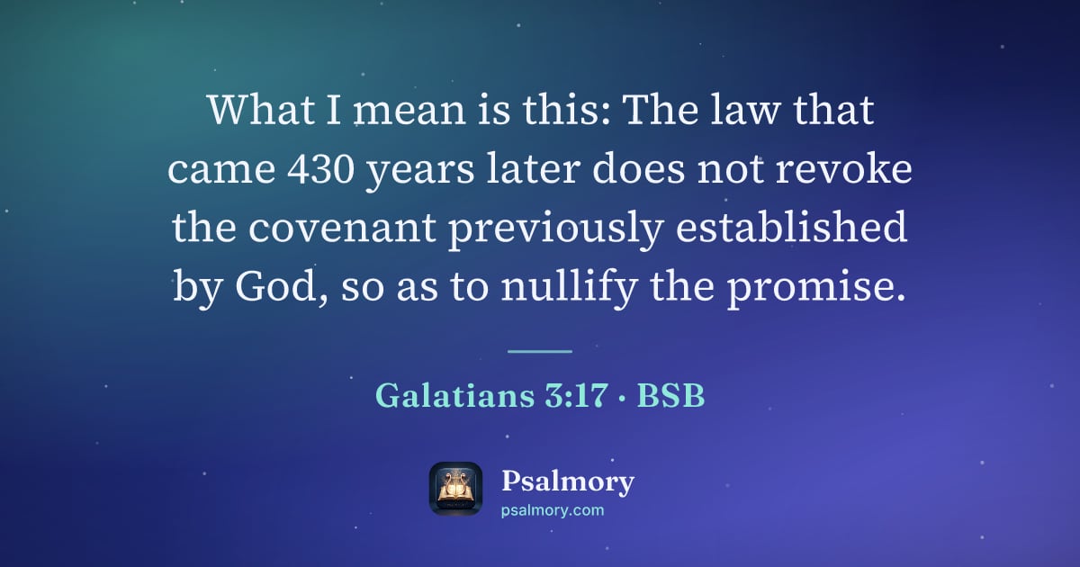 Galatians 3:17 verse artwork: What I mean is this: The law that came 430 years later does not revoke the covenant…