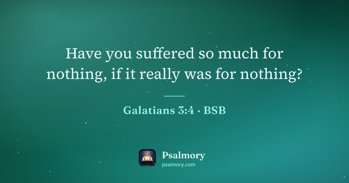 Galatians 3:4 verse artwork: Have you suffered so much for nothing, if it really was for nothing?