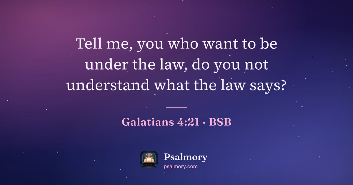 Galatians 4:21 verse artwork: Tell me, you who want to be under the law, do you not understand what the law says?