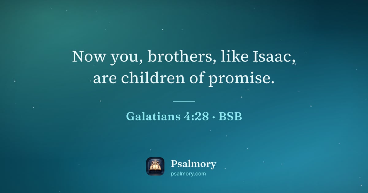 Galatians 4:28 verse artwork: Now you, brothers, like Isaac, are children of promise.