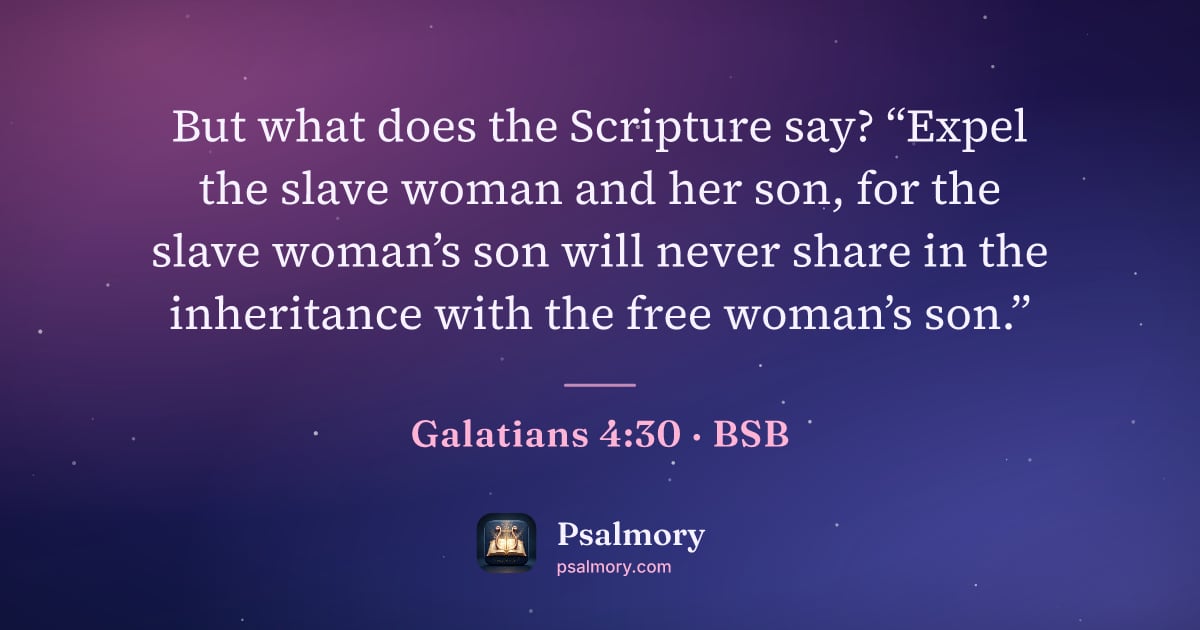 Galatians 4:30 verse artwork: But what does the Scripture say? “Expel the slave woman and her son, for the slave…