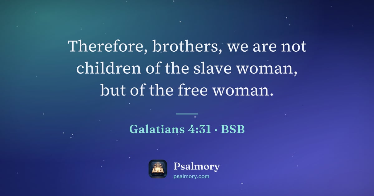 Galatians 4:31 verse artwork: Therefore, brothers, we are not children of the slave woman, but of the free woman.