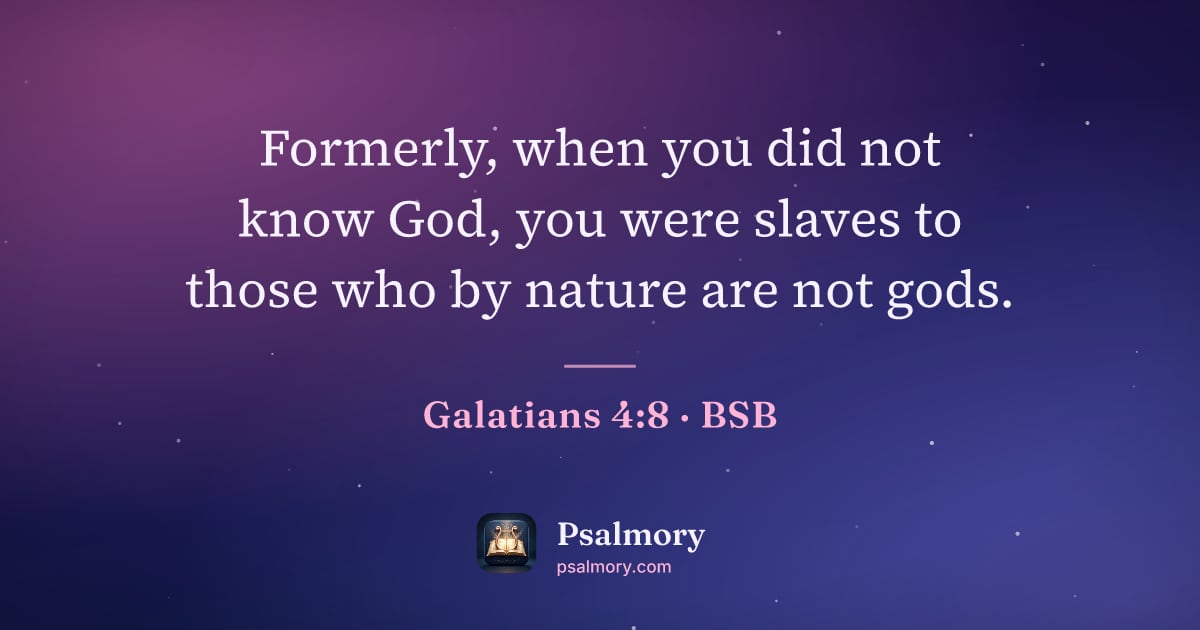 Galatians 4:8 verse artwork: Formerly, when you did not know God, you were slaves to those who by nature are not gods.