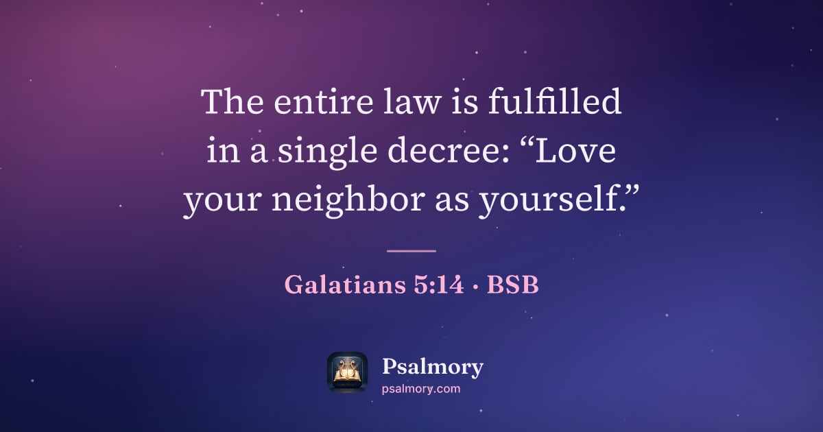Galatians 5:14 verse artwork: The entire law is fulfilled in a single decree: “Love your neighbor as yourself.”