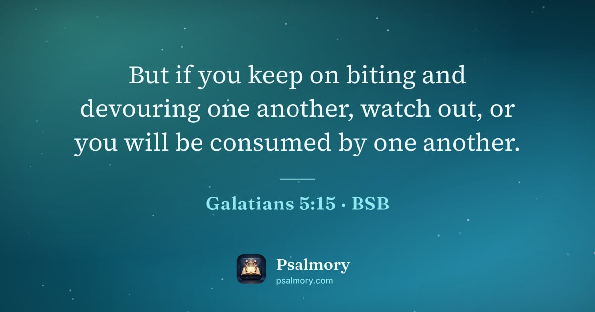 Galatians 5:15 verse artwork: But if you keep on biting and devouring one another, watch out, or you will be consumed…