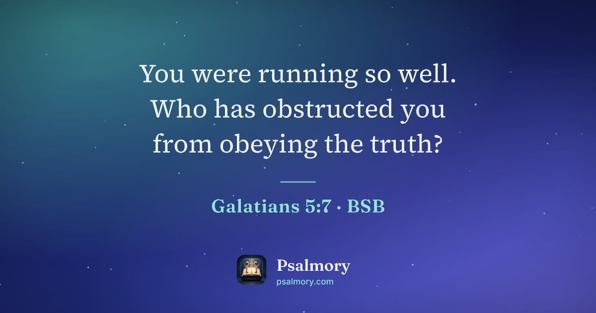 Galatians 5:7 verse artwork: You were running so well. Who has obstructed you from obeying the truth?