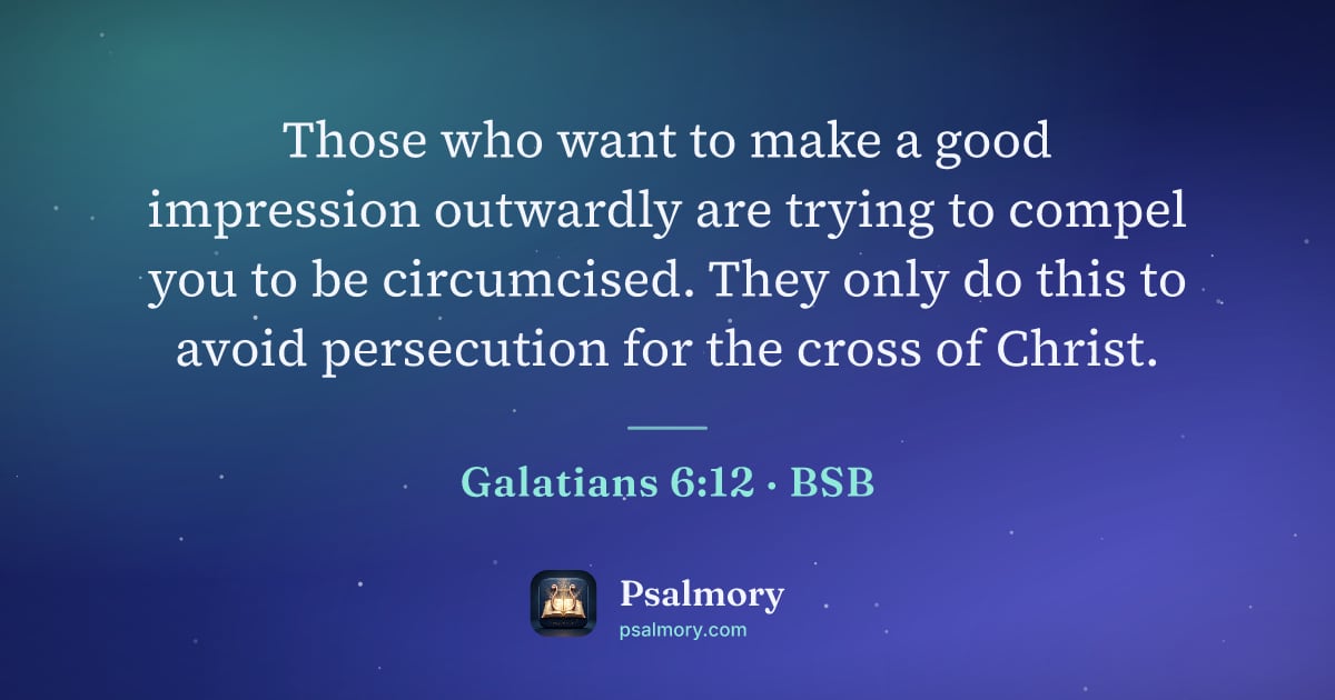 Galatians 6:12 verse artwork: Those who want to make a good impression outwardly are trying to compel you to be…