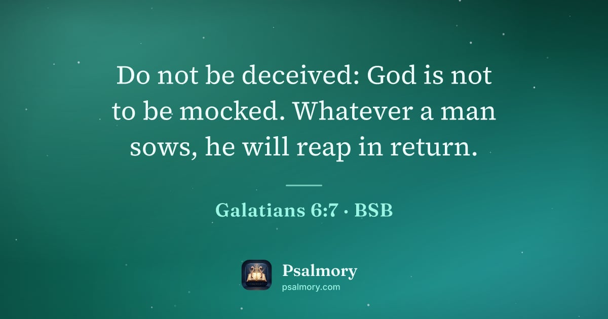 Galatians 6:7 verse artwork: Do not be deceived: God is not to be mocked. Whatever a man sows, he will reap in return.