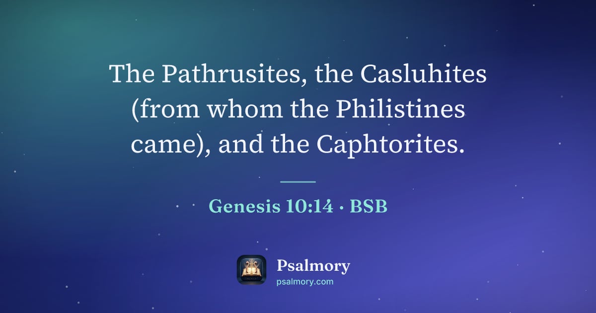 Genesis 10:14 verse artwork: The Pathrusites, the Casluhites (from whom the Philistines came), and the Caphtorites.