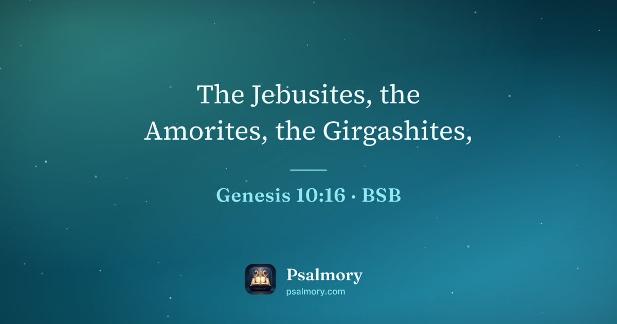 Genesis 10:16 verse artwork: The Jebusites, the Amorites, the Girgashites,