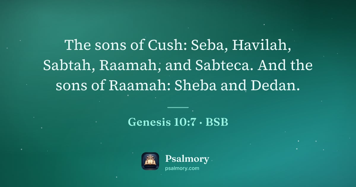 Genesis 10:7 verse artwork: The sons of Cush: Seba, Havilah, Sabtah, Raamah, and Sabteca. And the sons of Raamah:…