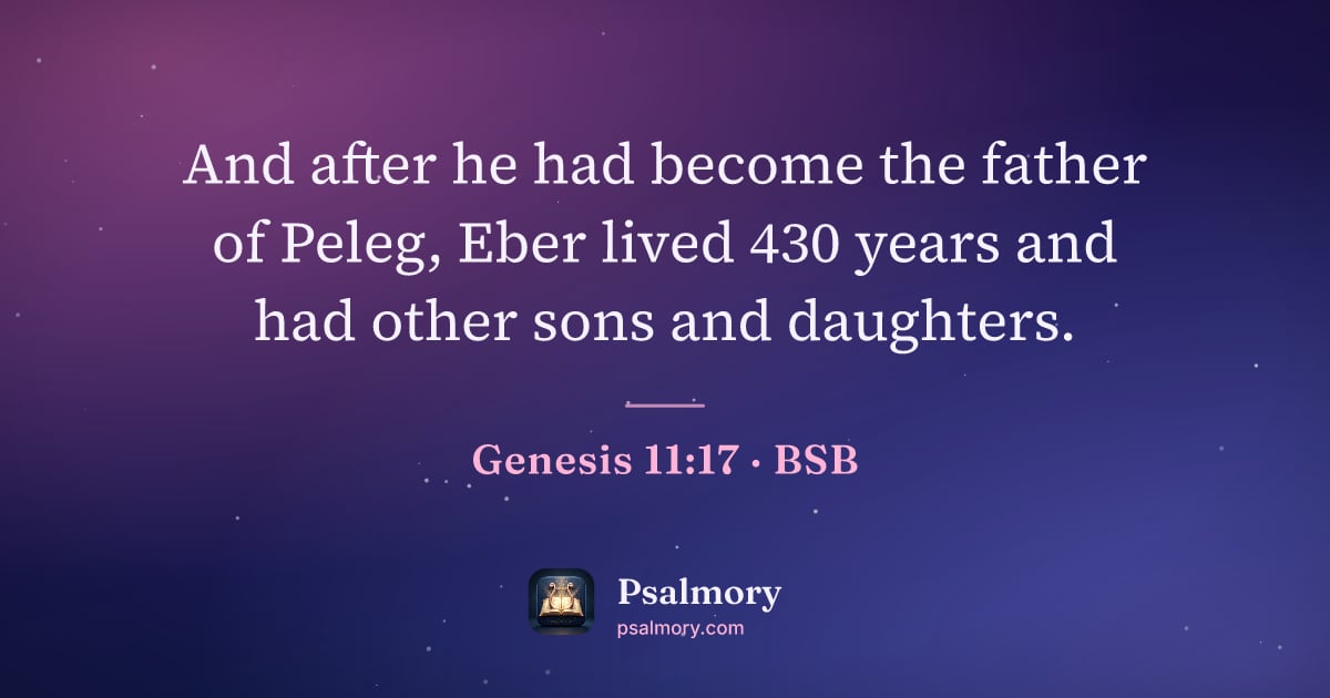 Genesis 11:17 verse artwork: And after he had become the father of Peleg, Eber lived 430 years and had other sons and…