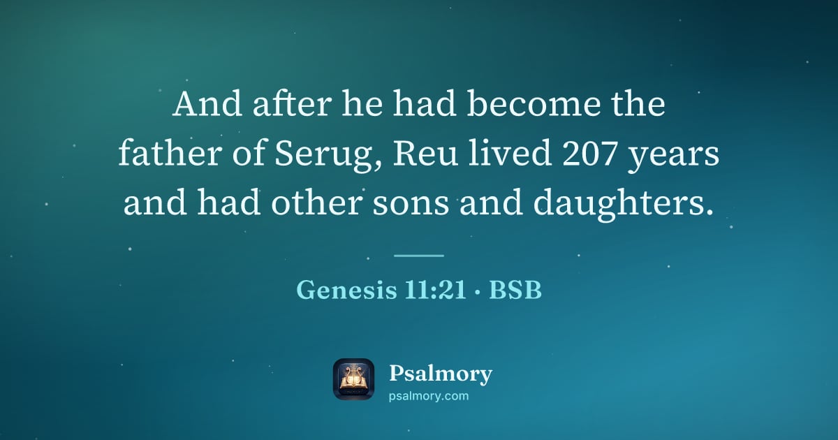 Genesis 11:21 verse artwork: And after he had become the father of Serug, Reu lived 207 years and had other sons and…