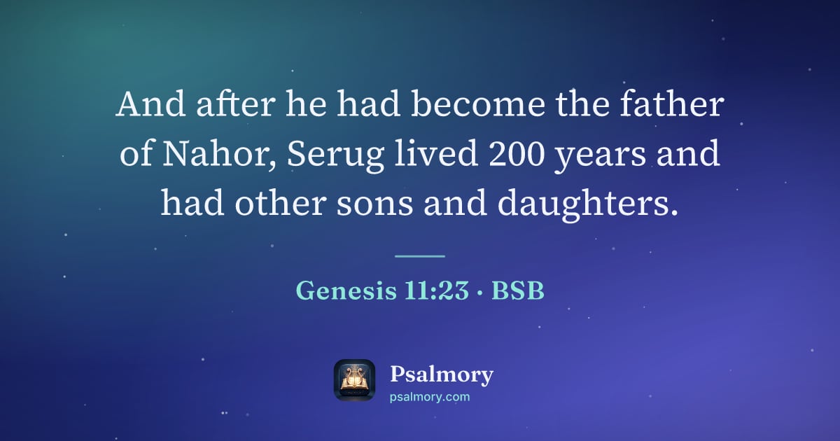 Genesis 11:23 verse artwork: And after he had become the father of Nahor, Serug lived 200 years and had other sons…
